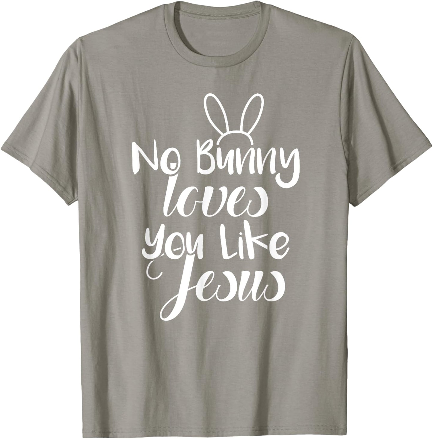 Easter Bunny Sunday Shirt No Bunny Loves You Like Jesus T-Shirt - T-Shirt | Sand