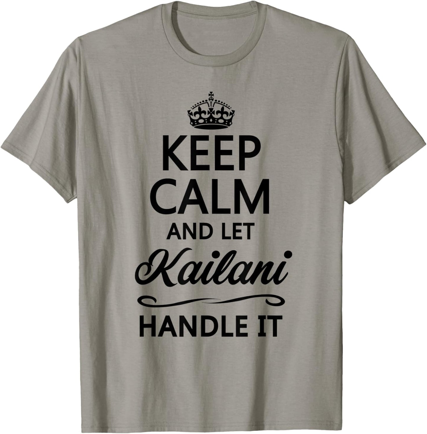 KEEP CALM and let KAILANI Handle It | Funny Name Gift T-Shirt - T-Shirt | Sand