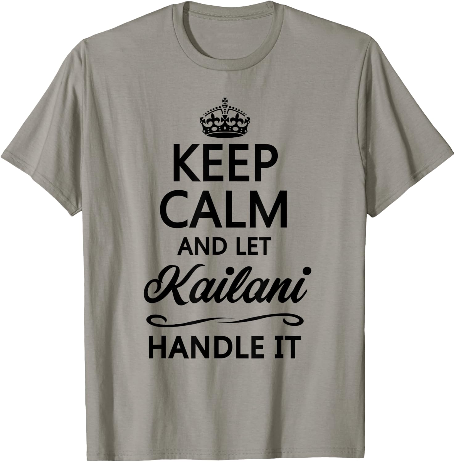 KEEP CALM and let KAILANI Handle It | Funny Name Gift T-Shirt - T-Shirt | Sand