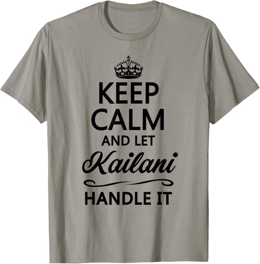 KEEP CALM and let KAILANI Handle It | Funny Name Gift T-Shirt - T-Shirt | Sand