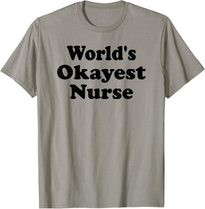 World's Okayest Nurse Funny Sarcastic Humorous RN Registered T-Shirt - T-Shirt | Sand