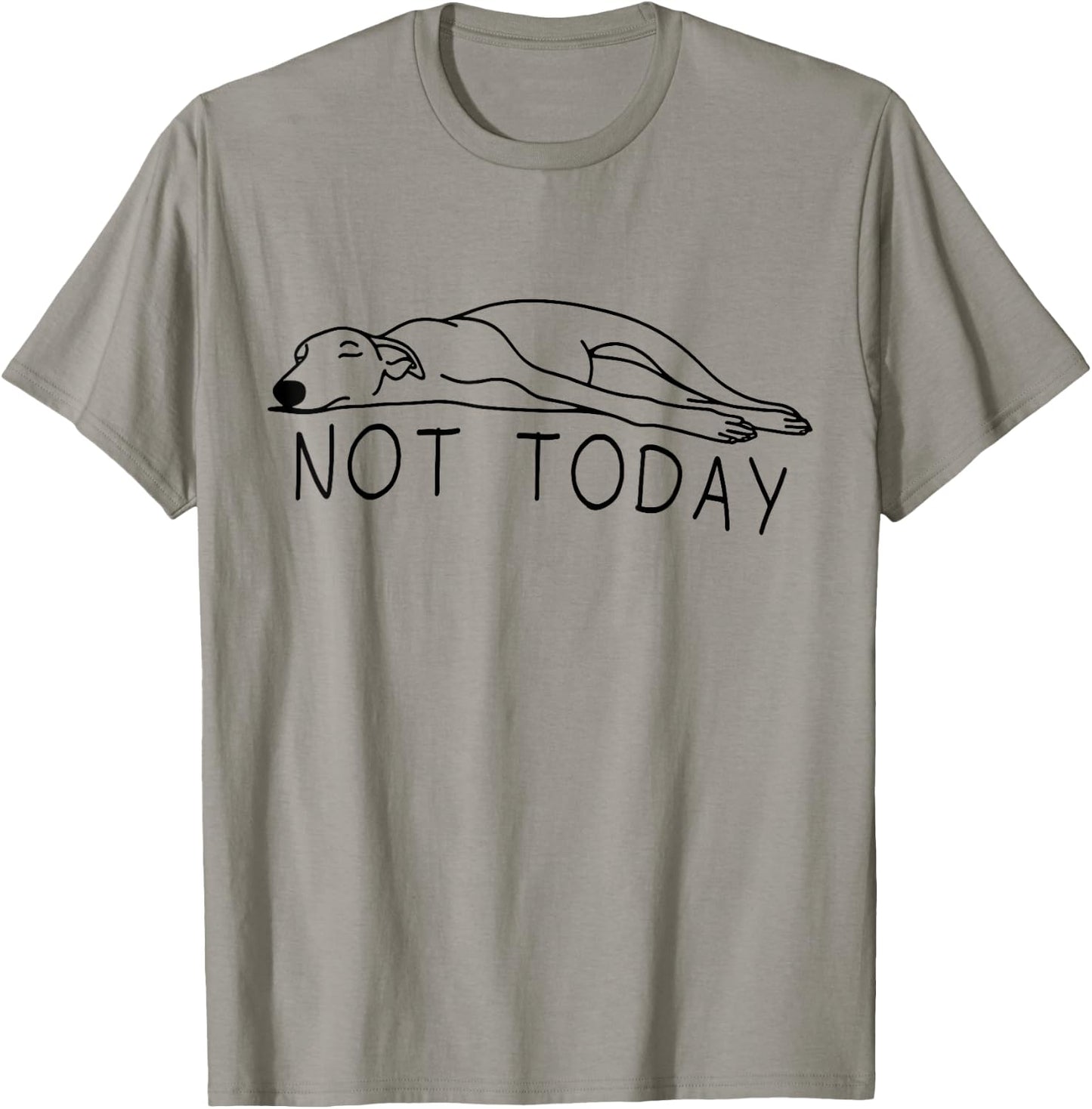 Greyhound Not Today Funny Sighthound Greyhound Mom T-Shirt - T-Shirt | Sand