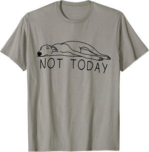 Greyhound Not Today Funny Sighthound Greyhound Mom T-Shirt - T-Shirt | Sand
