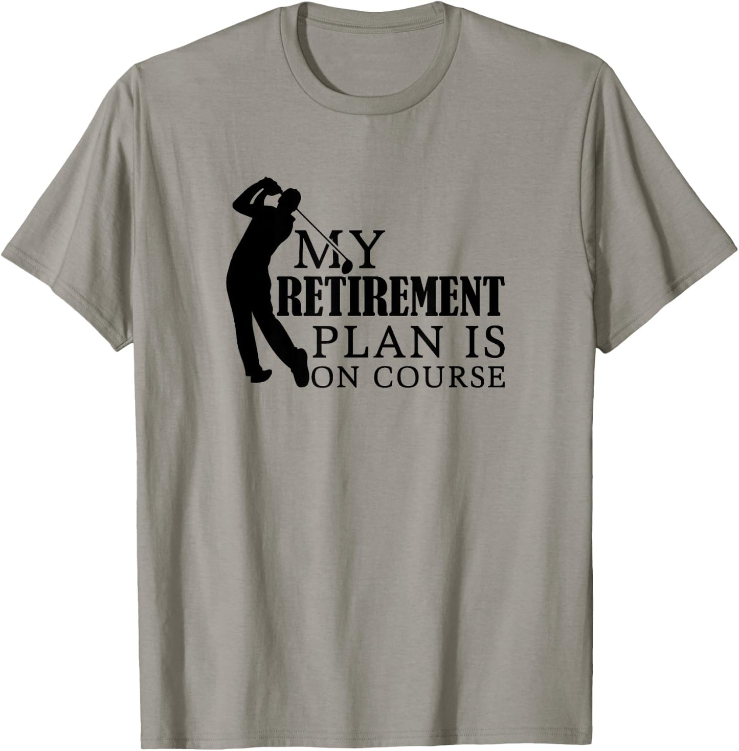 My Retirement Plan in on Course Funny Golf T-Shirt - T-Shirt | Sand