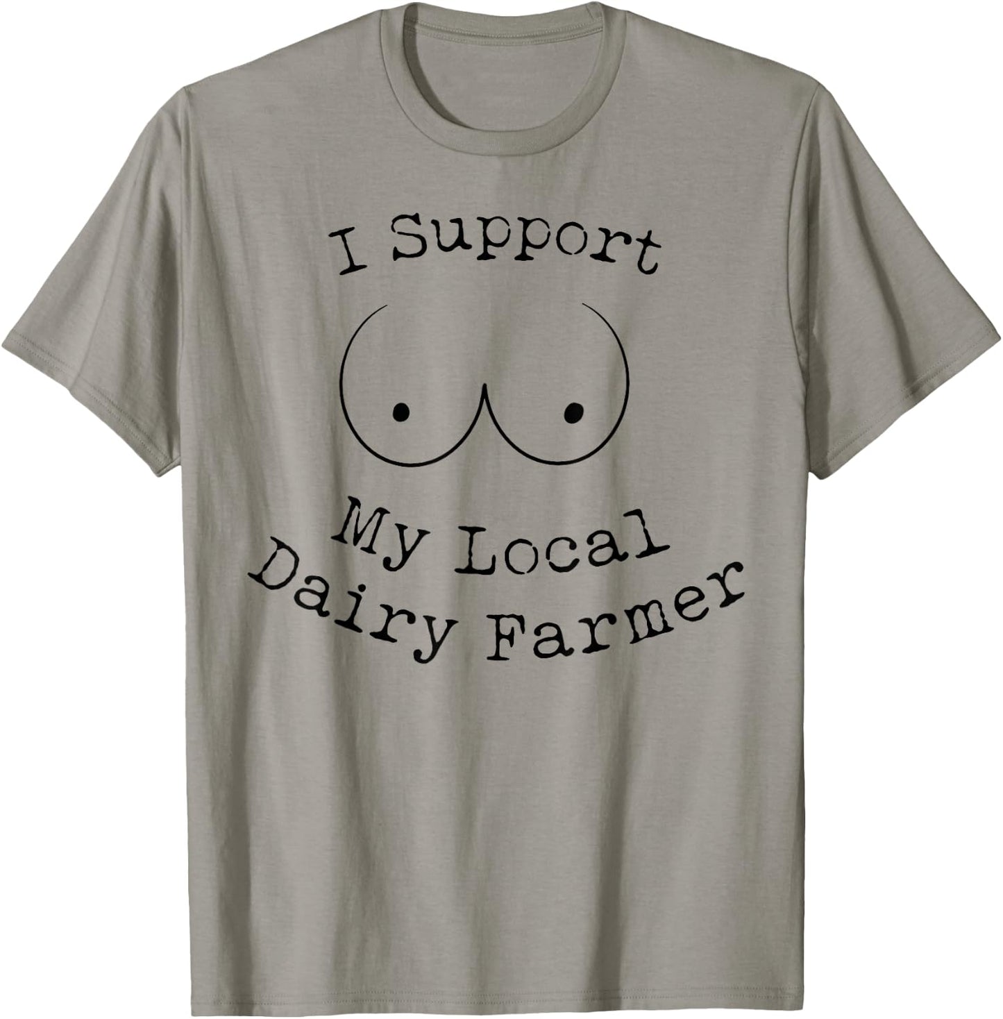 I Support My Local Dairy Farmer T-Shirt - T-Shirt | Sand