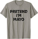 Pretend I'm Mayo for Mayonnaise Lazy Halloween Costume T-Shirt - T-Shirt | Sand
