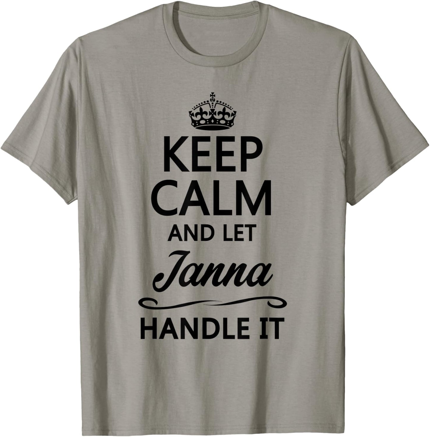 KEEP CALM and let JANNA Handle It | Funny Name Gift T-Shirt - T-Shirt | Sand