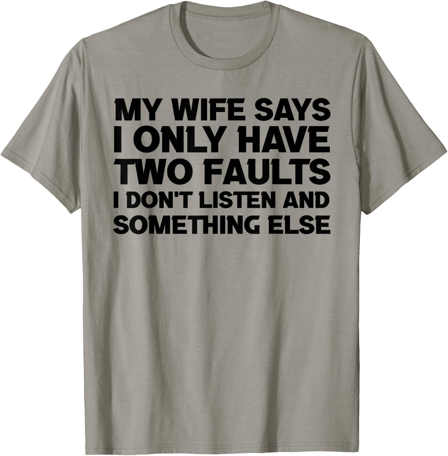 My Wife Says I Only Have Two Faults sayings quotes humour T-Shirt - T-Shirt | Sand