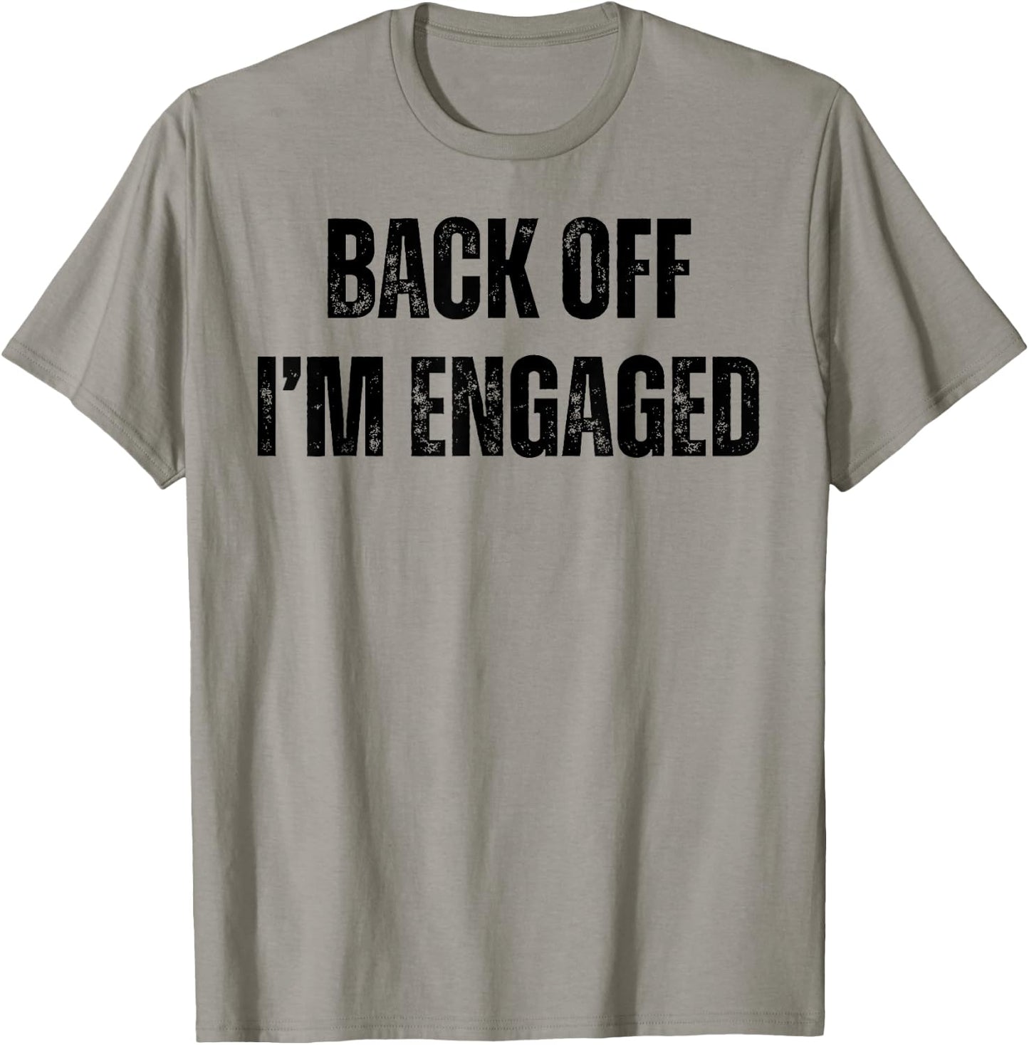 Back Off I'm Engaged Funny Engagement Fiance Bachelor Party T-Shirt - T-Shirt | Sand
