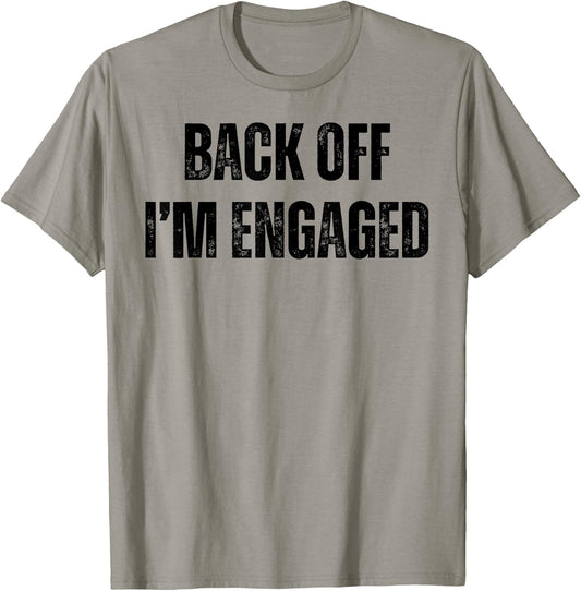Back Off I'm Engaged Funny Engagement Fiance Bachelor Party T-Shirt - T-Shirt | Sand
