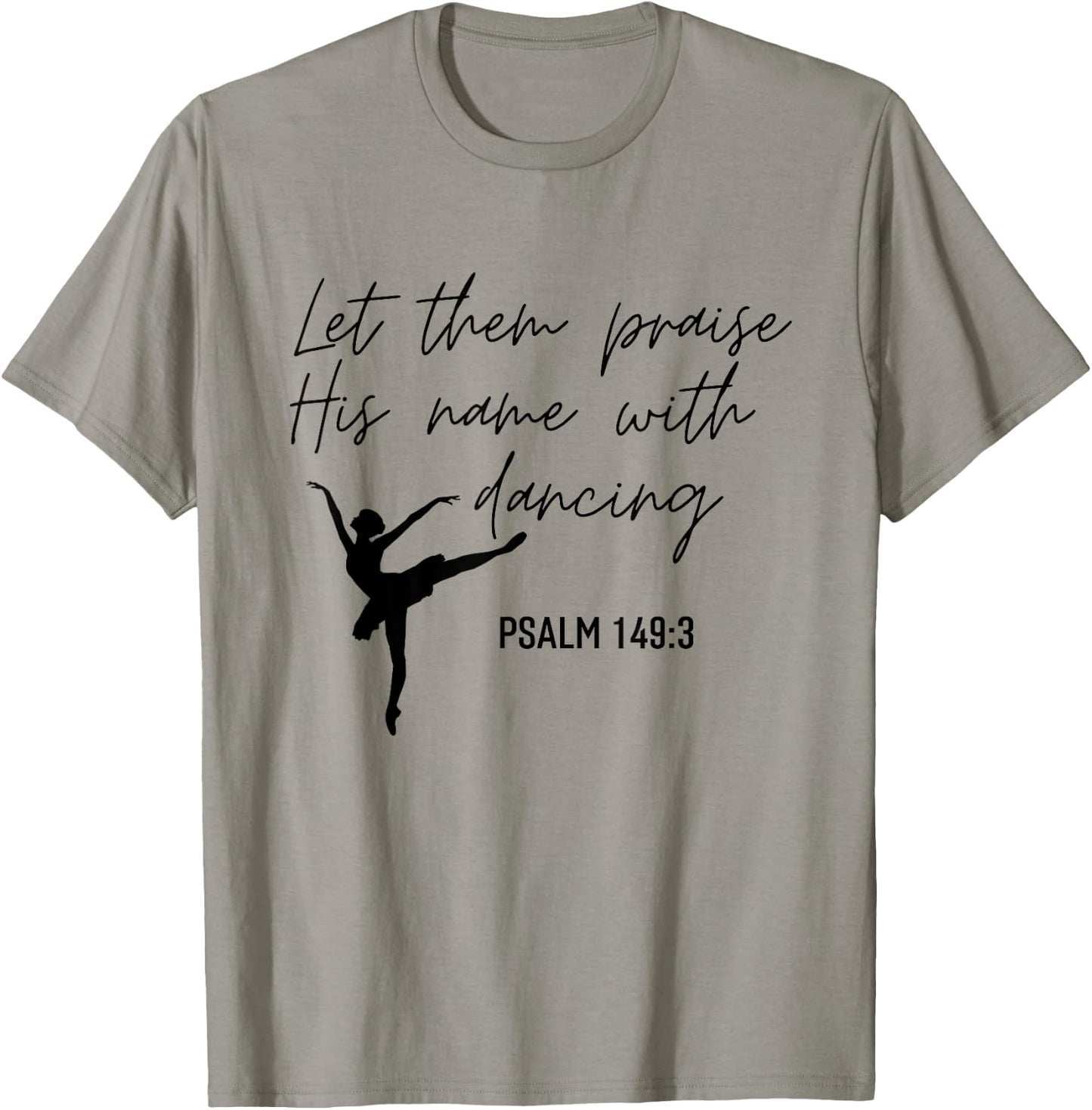 Let Them Praise His Name with Dancing Christian Ballet Dance T-Shirt - T-Shirt | Sand