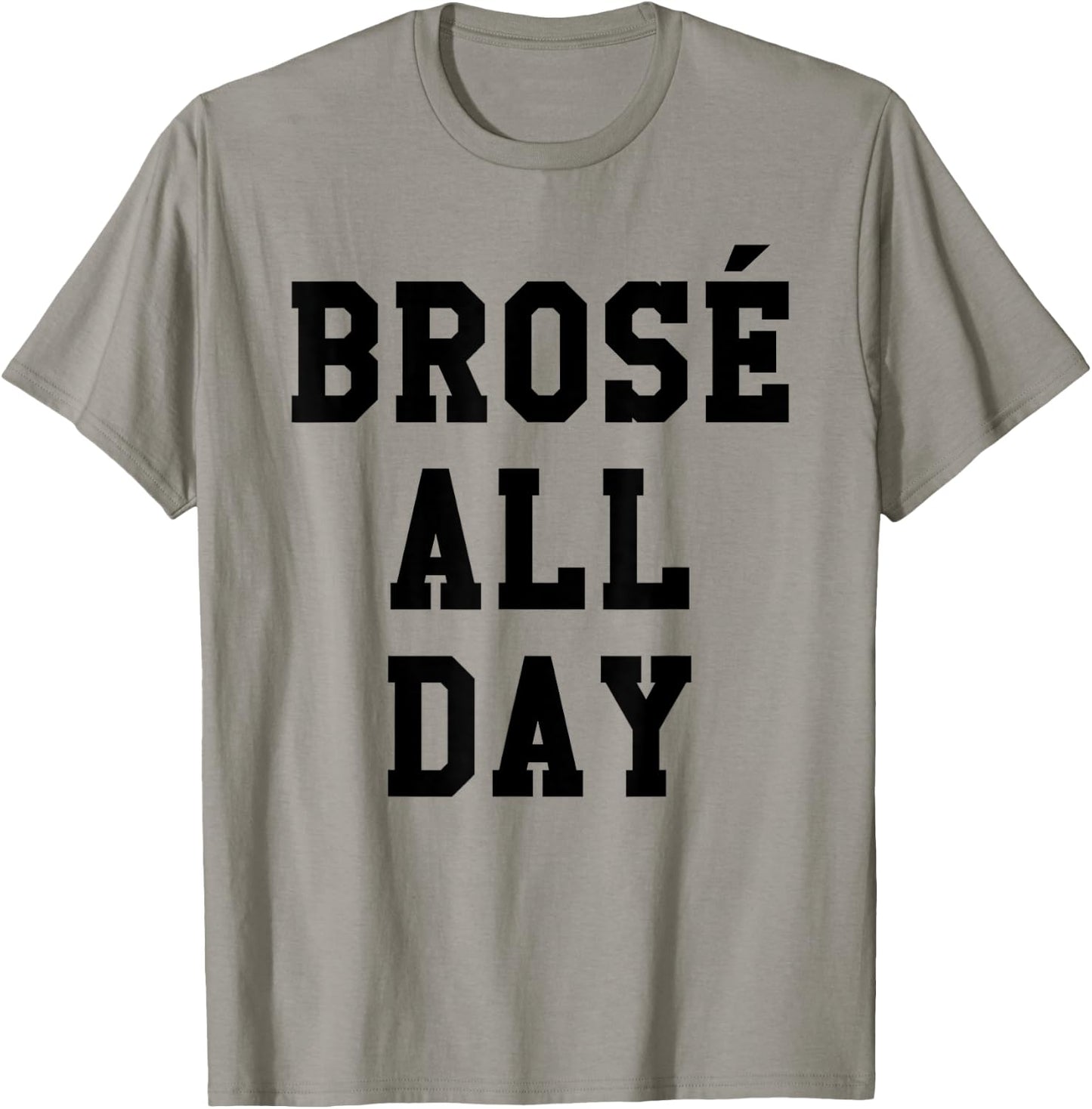 Brose All Day Funny Bro Rose Wine Drinking Gift T-Shirt - T-Shirt | Sand