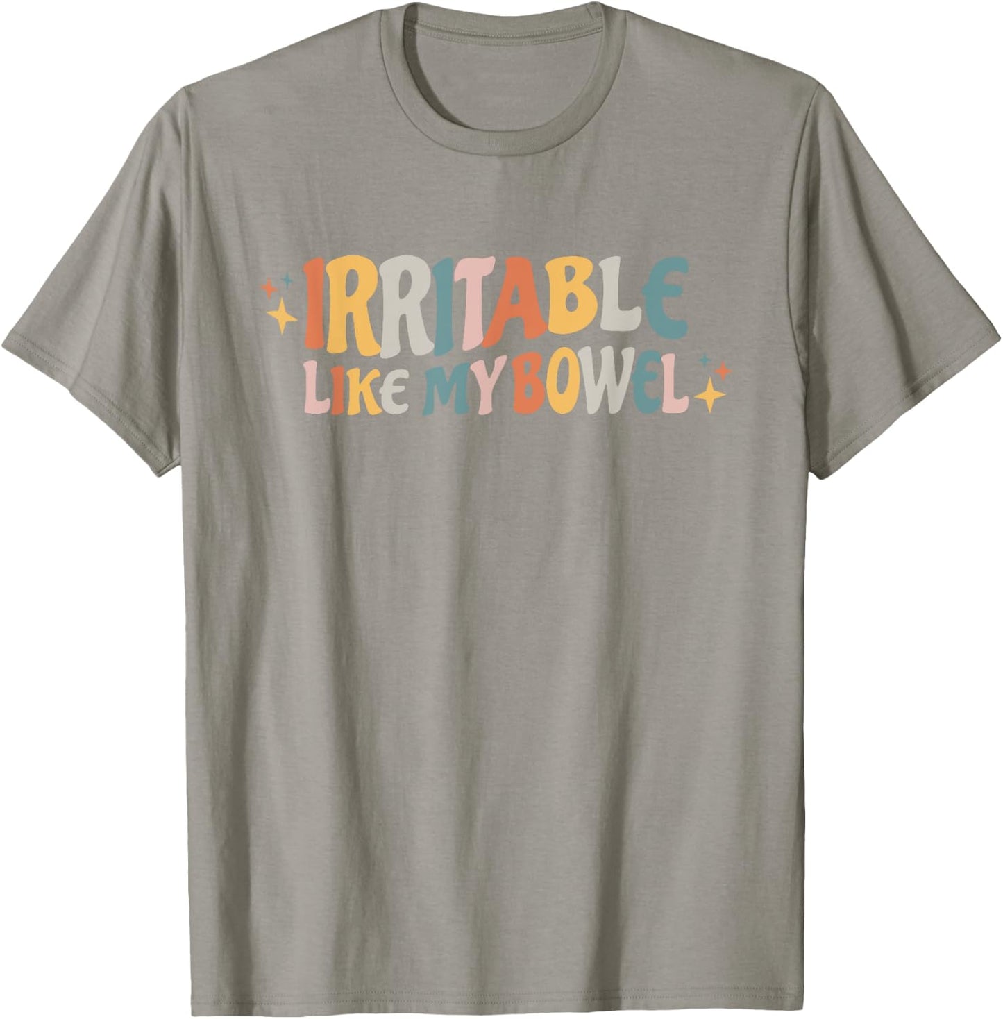 Irritable Like My Bowel IBS T-Shirt - T-Shirt | Sand