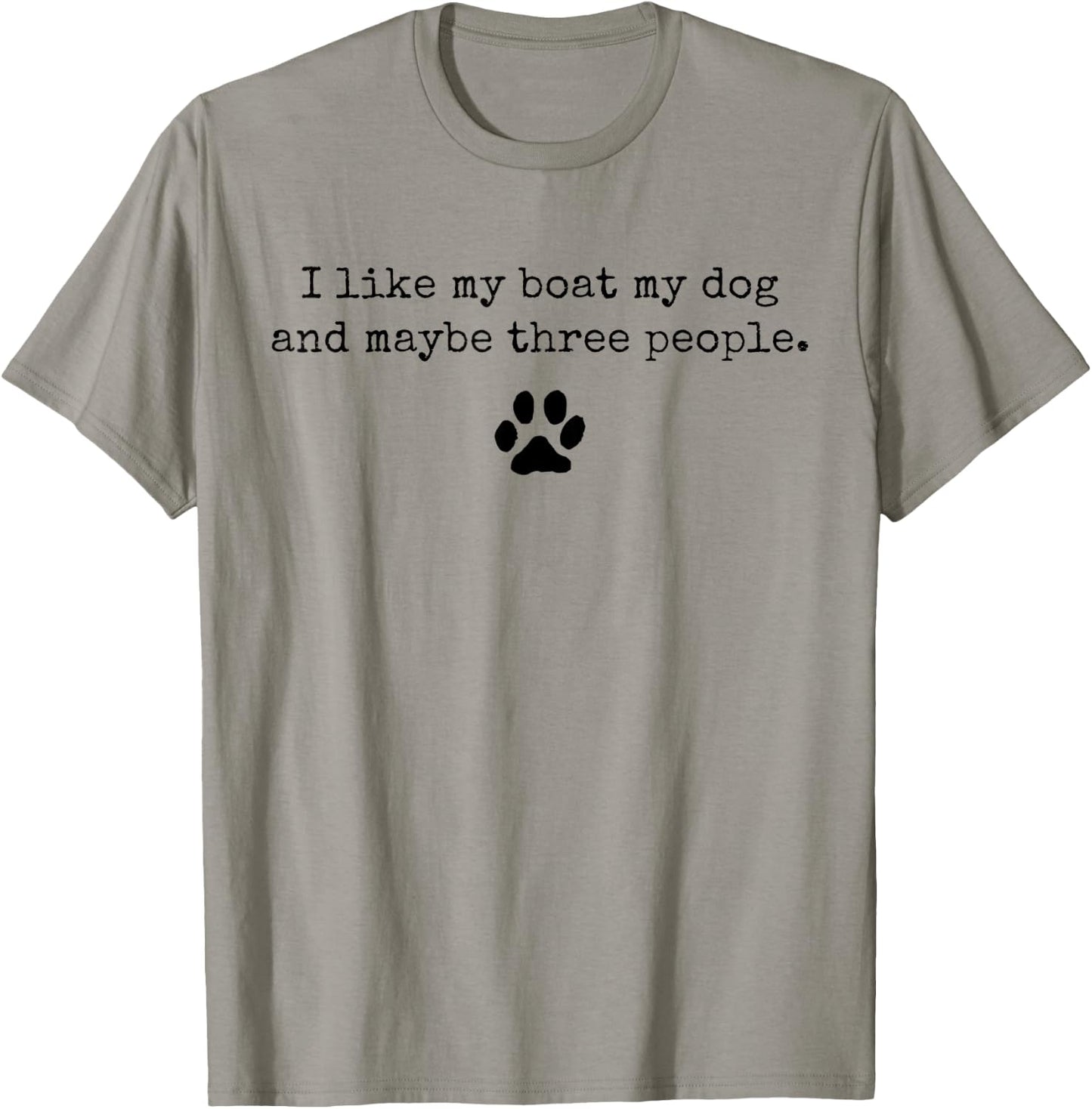 I Like My Boat My Dog And Maybe 3 People Funny Boating T-Shirt - T-Shirt | Sand