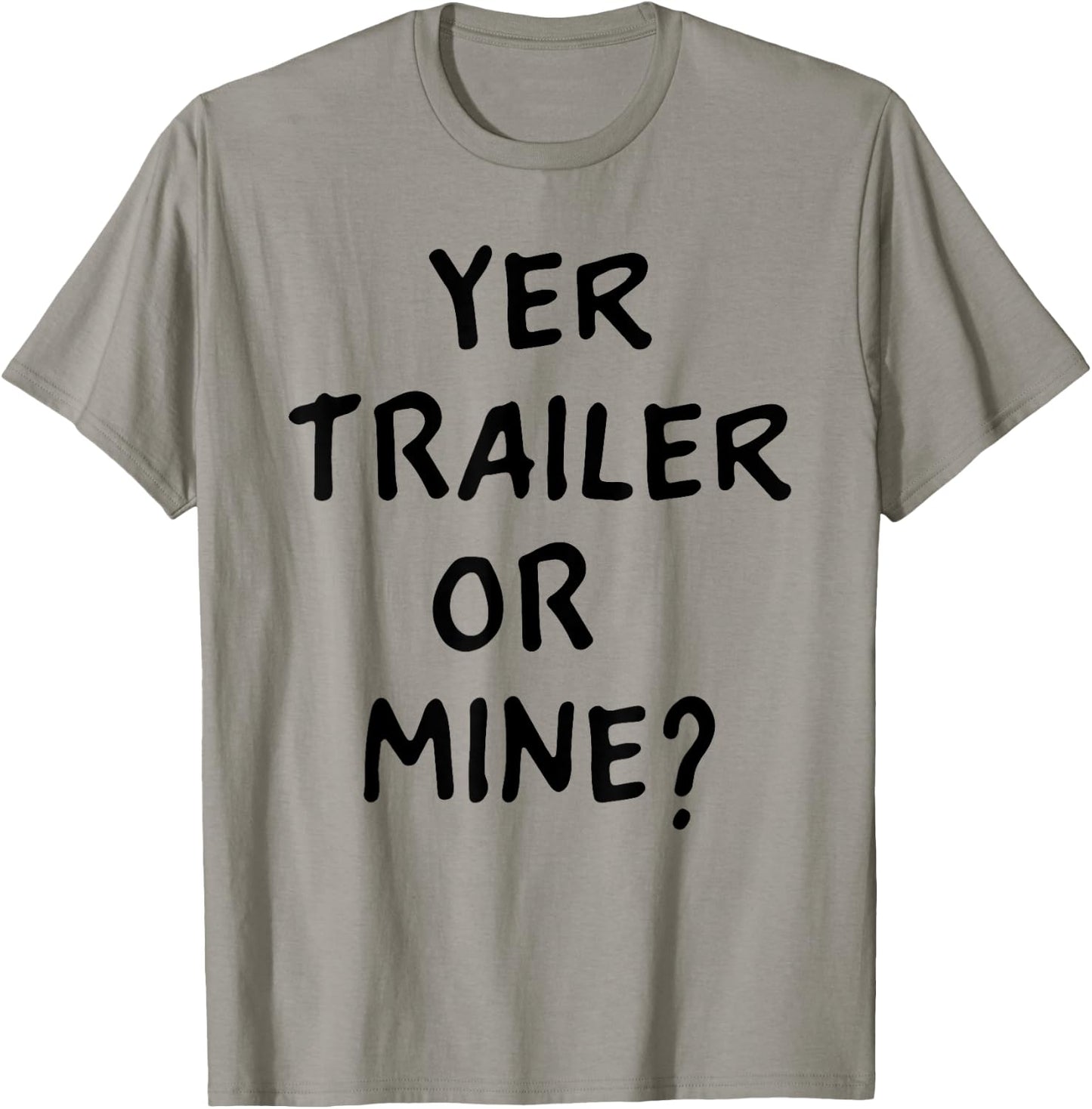 White Trash Party Attire Women Men Yer Trailer Or Mine T-Shirt - T-Shirt | Sand