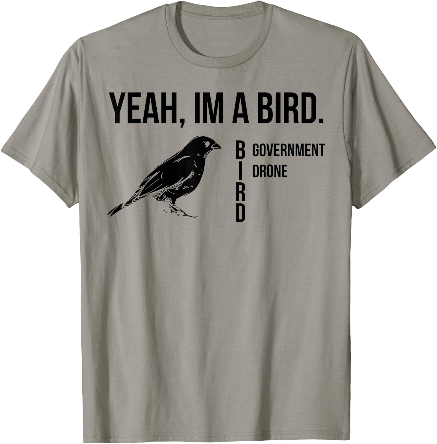 Yeah I'm A Bird Government Drone T-Shirt - T-Shirt | Sand