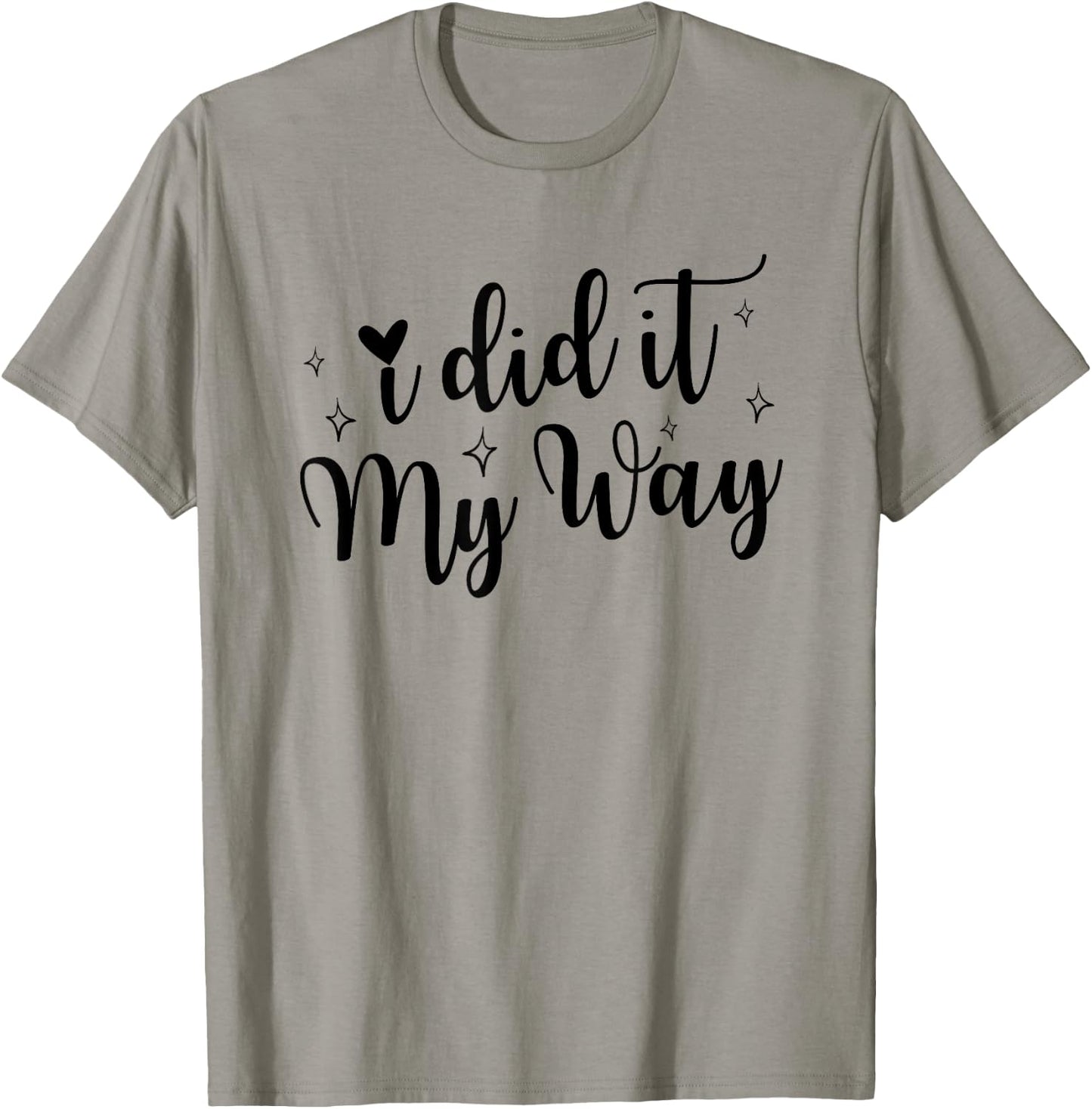 I Did It My Way Funny Quote T-Shirt - T-Shirt | Sand