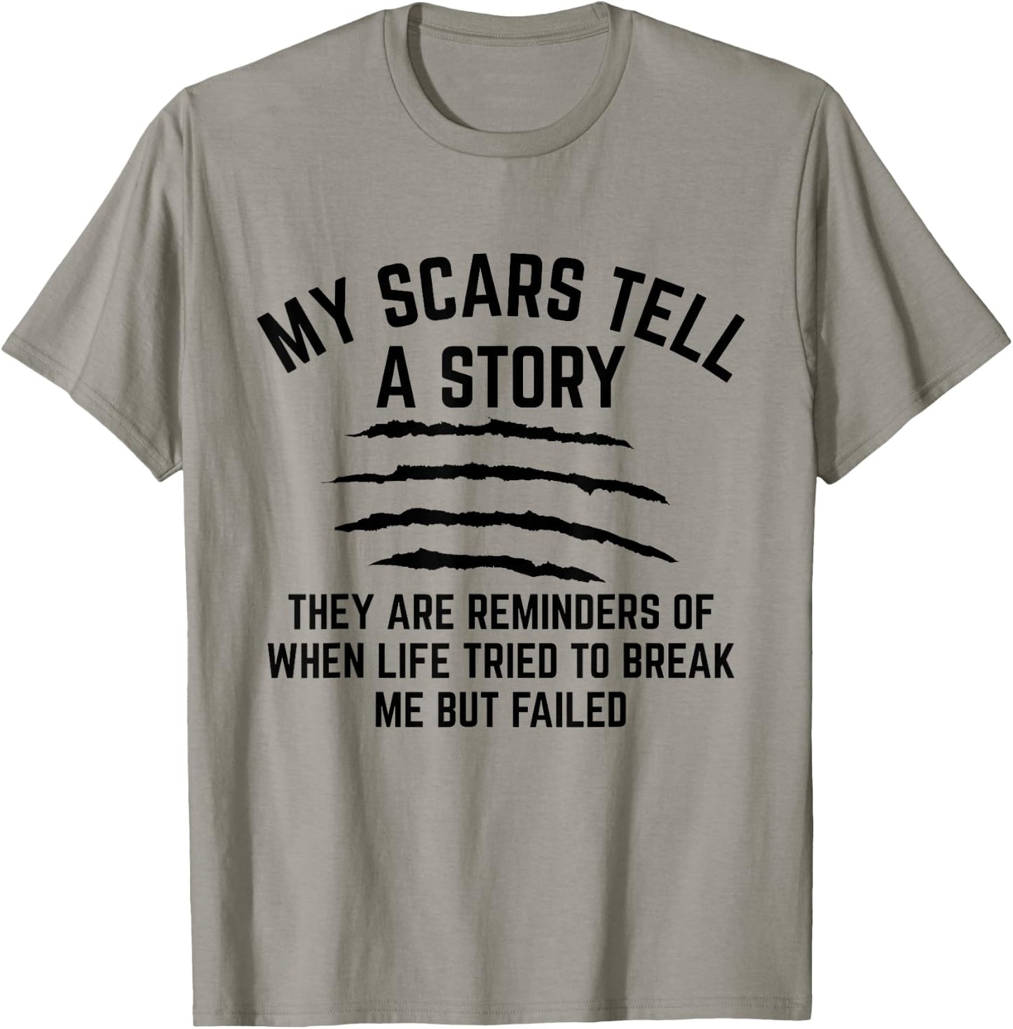 My Scars Tell A Story They Are Reminders Of When Life Tried T-Shirt - T-Shirt | Sand