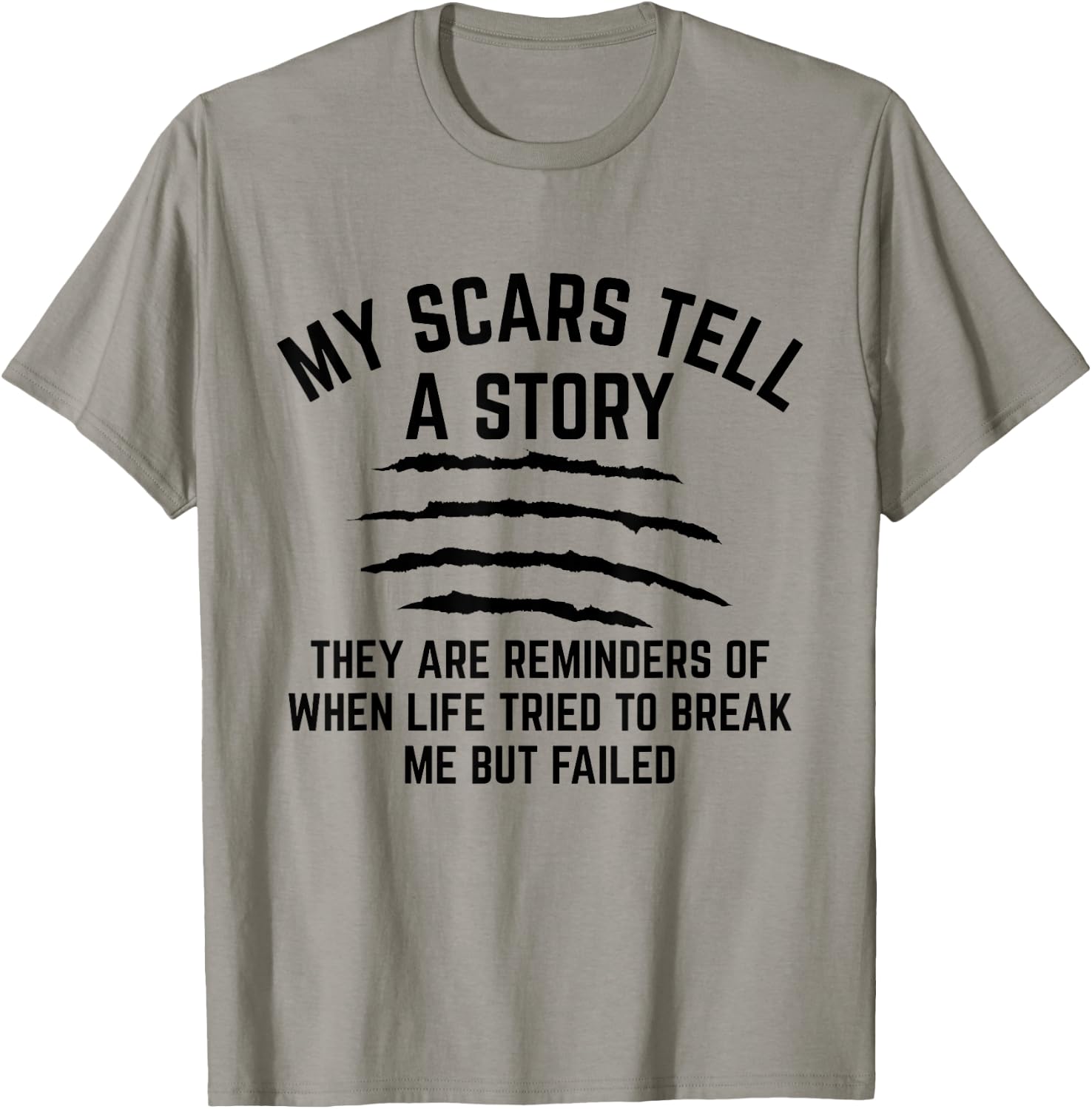 My Scars Tell A Story They Are Reminders Of When Life Tried T-Shirt - T-Shirt | Sand