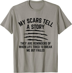 My Scars Tell A Story They Are Reminders Of When Life Tried T-Shirt - T-Shirt | Sand