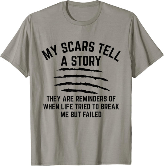 My Scars Tell A Story They Are Reminders Of When Life Tried T-Shirt - T-Shirt | Sand