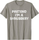 Pretend I'm A Shrubbery Lazy Halloween Costume T-Shirt - T-Shirt | Sand