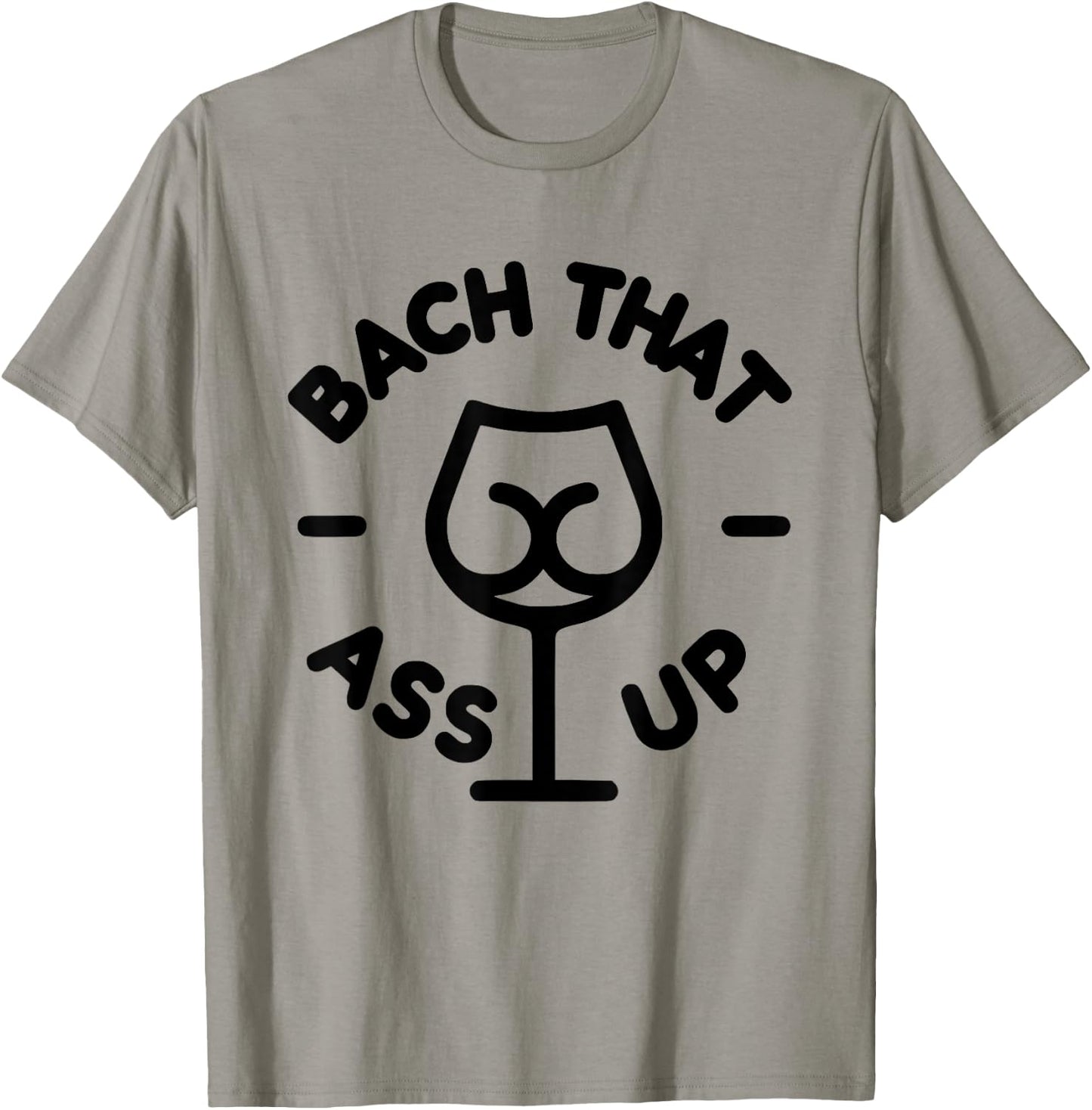 Bach that ass up bachelor and bachelorette party T-Shirt - T-Shirt | Sand