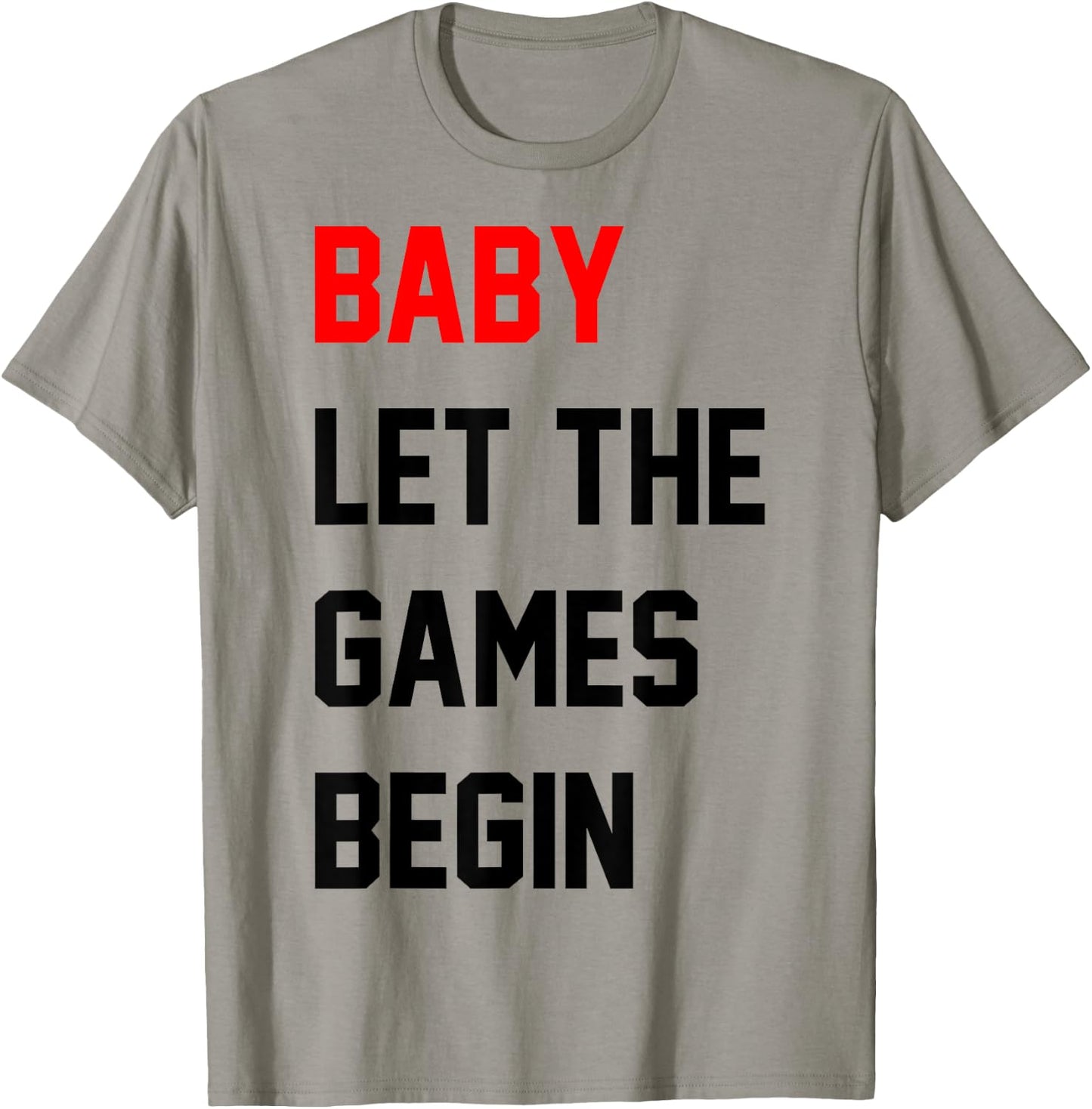 Baby Let The Games Begin T-Shirt - T-Shirt | Sand