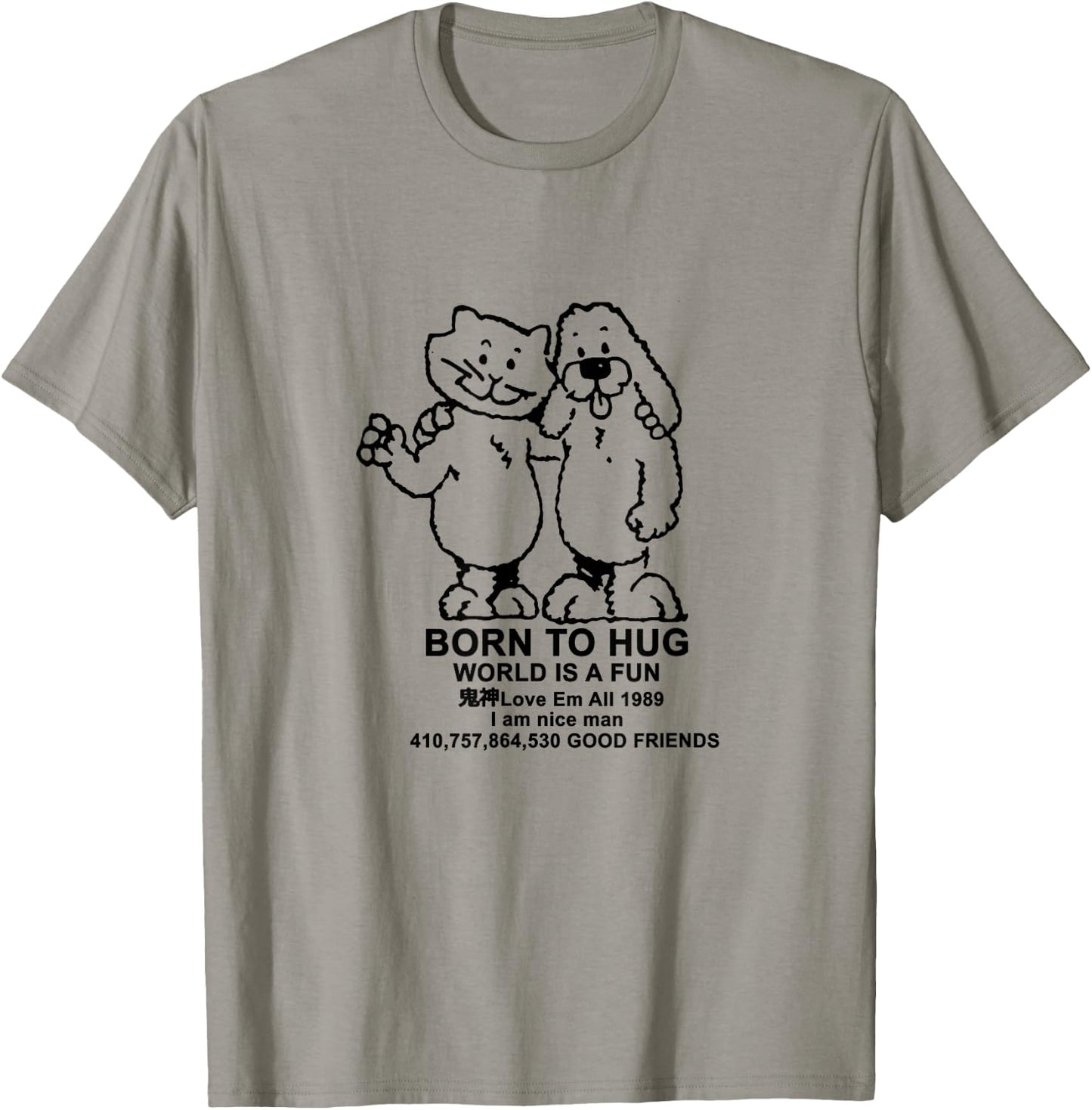 BORN TO HUG WORLD IS A FUN Good Friends Meme T-Shirt - T-Shirt | Sand