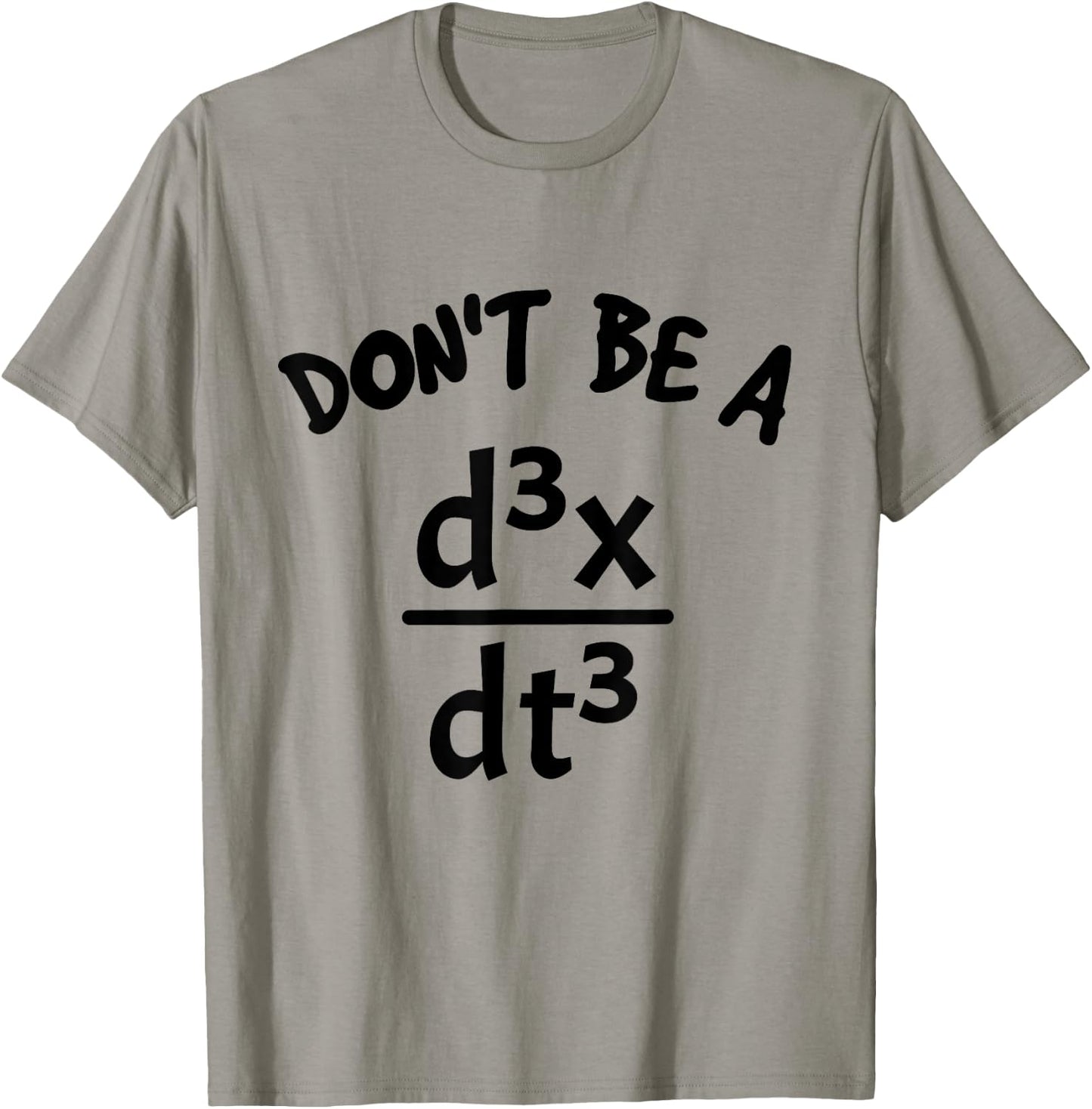 Don't Be A Jerk Funny Nerdy Math Physics Joke Pun Math Lover T-Shirt - T-Shirt | Sand