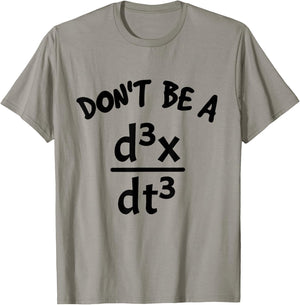 Don't Be A Jerk Funny Nerdy Math Physics Joke Pun Math Lover T-Shirt - T-Shirt | Sand