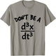 Don't Be A Jerk Funny Nerdy Math Physics Joke Pun Math Lover T-Shirt - T-Shirt | Sand