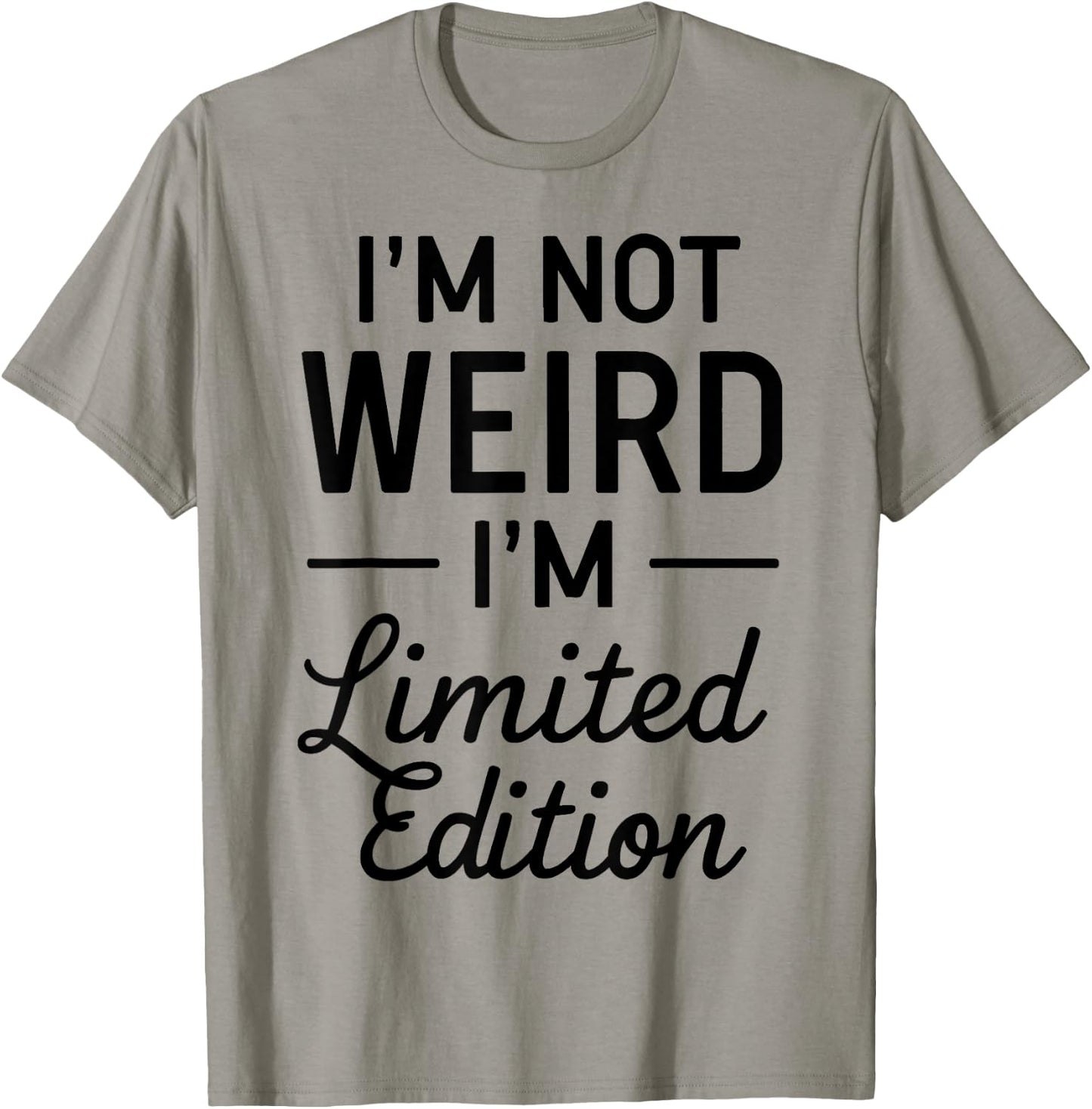 I'm Not Weird I'm Limited Edition T-Shirt - T-Shirt | Sand