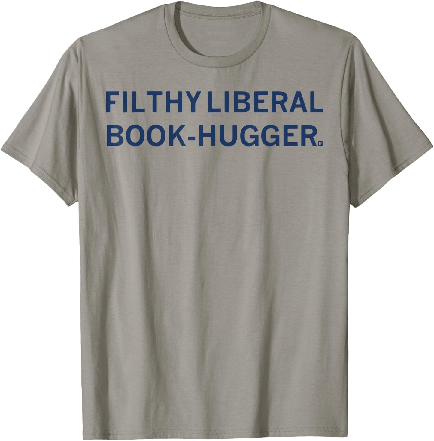 Filthy Liberal Book -Hugger T-Shirt - T-Shirt | Sand