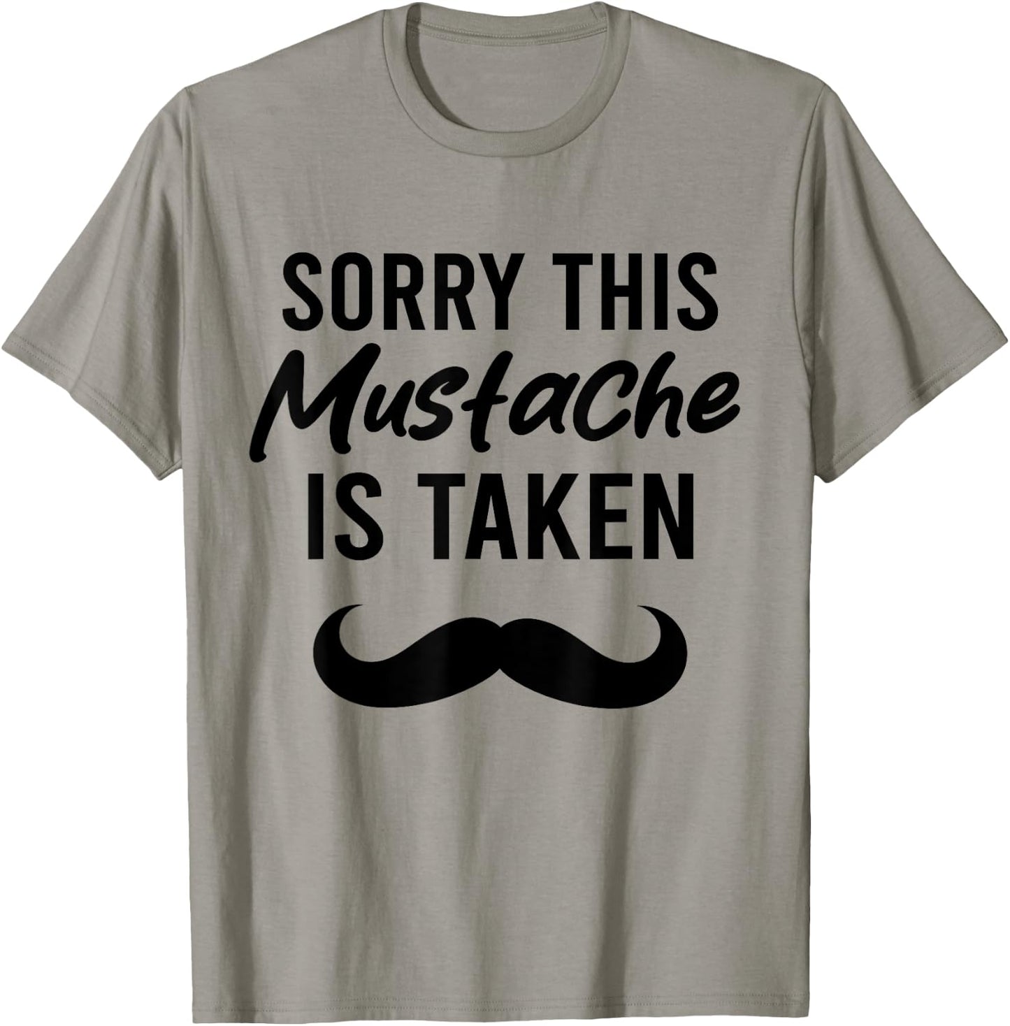Sorry This Mustache is Taken Funny Mustache T-Shirt - T-Shirt | Sand