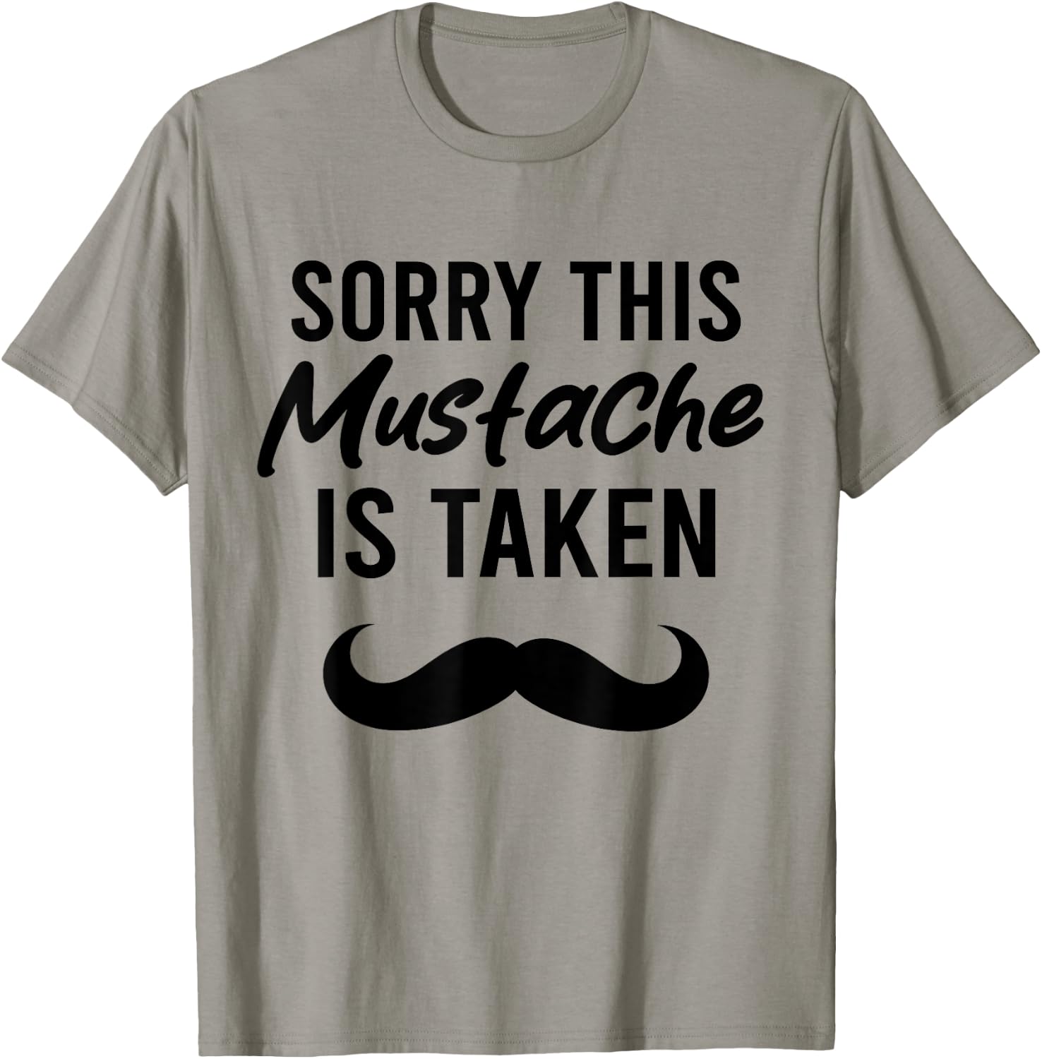 Sorry This Mustache is Taken Funny Mustache T-Shirt - T-Shirt | Sand
