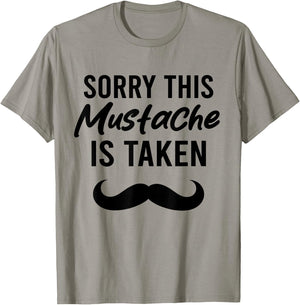 Sorry This Mustache is Taken Funny Mustache T-Shirt - T-Shirt | Sand