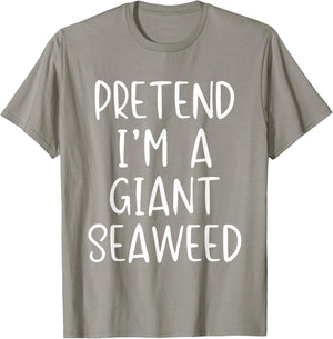 Pretend I'm A Giant Seaweed Costume Halloween Easy Sea-Weed T-Shirt - T-Shirt | Sand