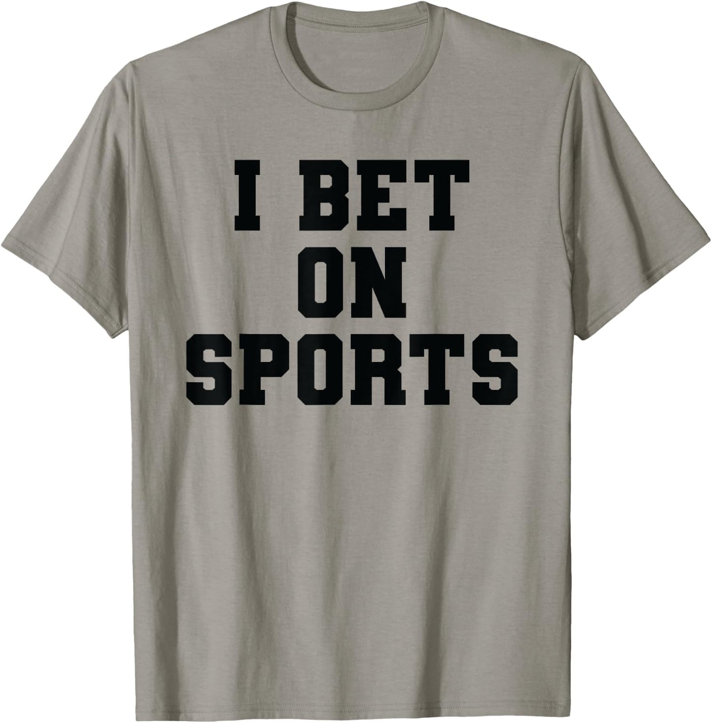 I Bet On Sports Betting Parlay Gambling DFS Money Over Game T-Shirt - T-Shirt | Sand