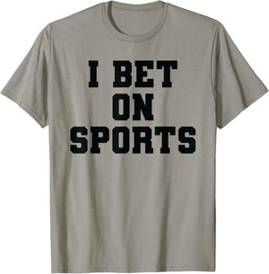 I Bet On Sports Betting Parlay Gambling DFS Money Over Game T-Shirt - T-Shirt | Sand
