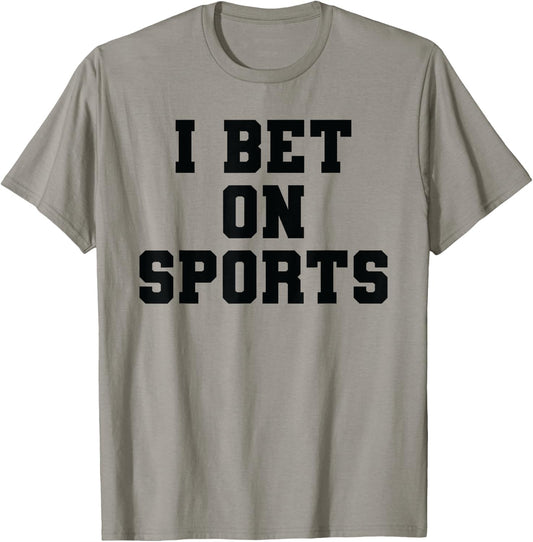 I Bet On Sports Betting Parlay Gambling DFS Money Over Game T-Shirt - T-Shirt | Sand