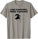 LESS NAGGING, MORE GAGGING funny design T-Shirt - T-Shirt | Sand