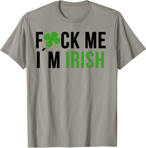 Fuck Me I'm Irish St. Patricks Day Saying T-Shirt - T-Shirt | Sand