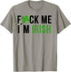 Fuck Me I'm Irish St. Patricks Day Saying T-Shirt - T-Shirt | Sand