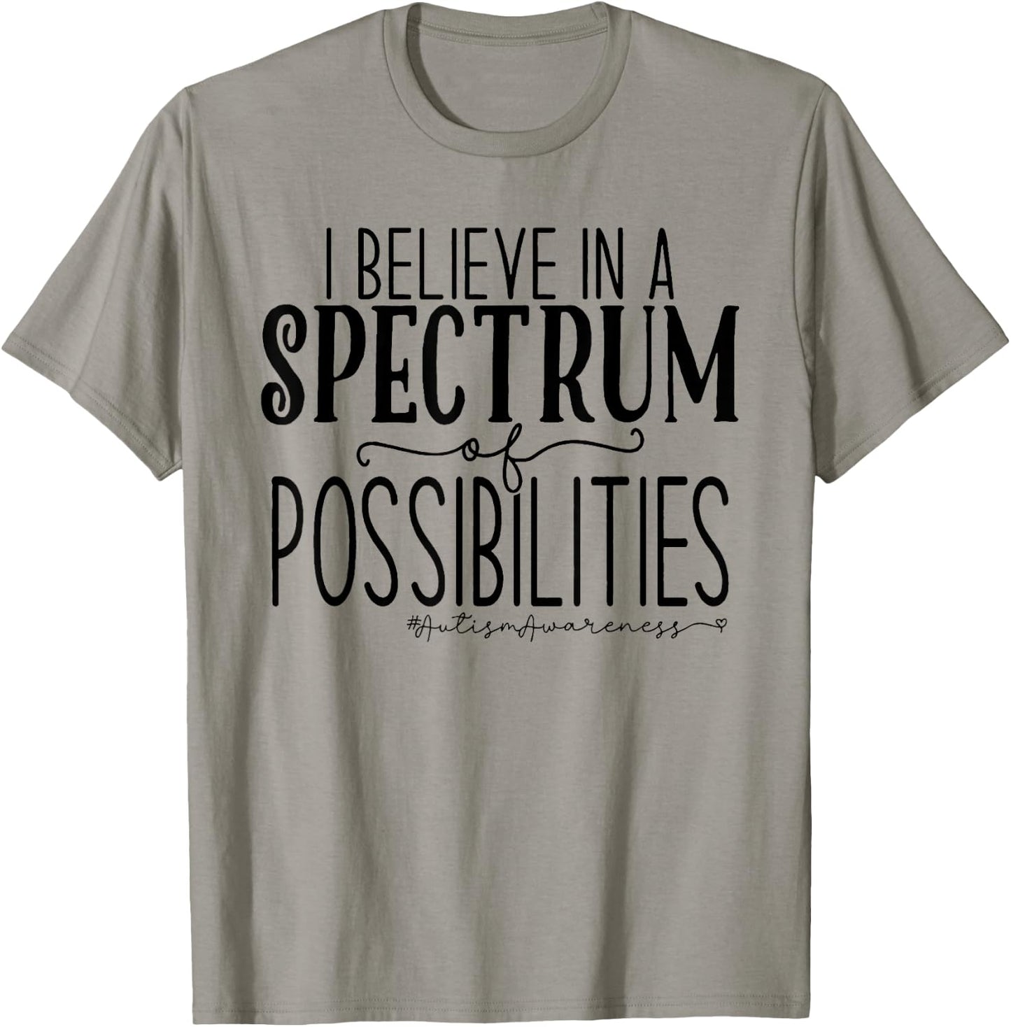 I Believe In A Spectrum Of Possibilities Autism Awareness T-Shirt - T-Shirt | Sand
