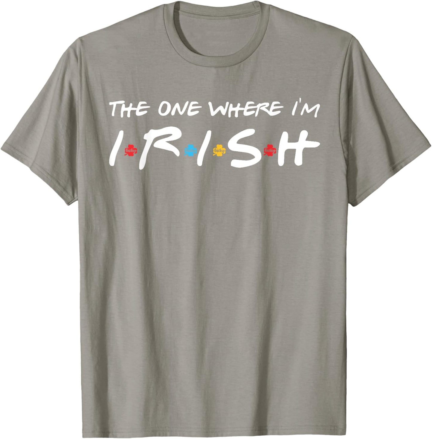 The One Where I'm Irish T-Shirt - T-Shirt | Sand
