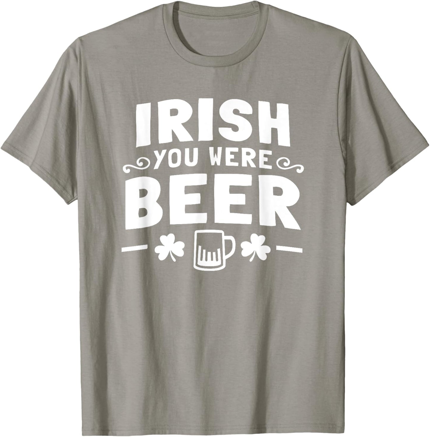 Women Men St Patrick Day Drinking Shirt Irish You Were Beer T-Shirt - T-Shirt | Sand