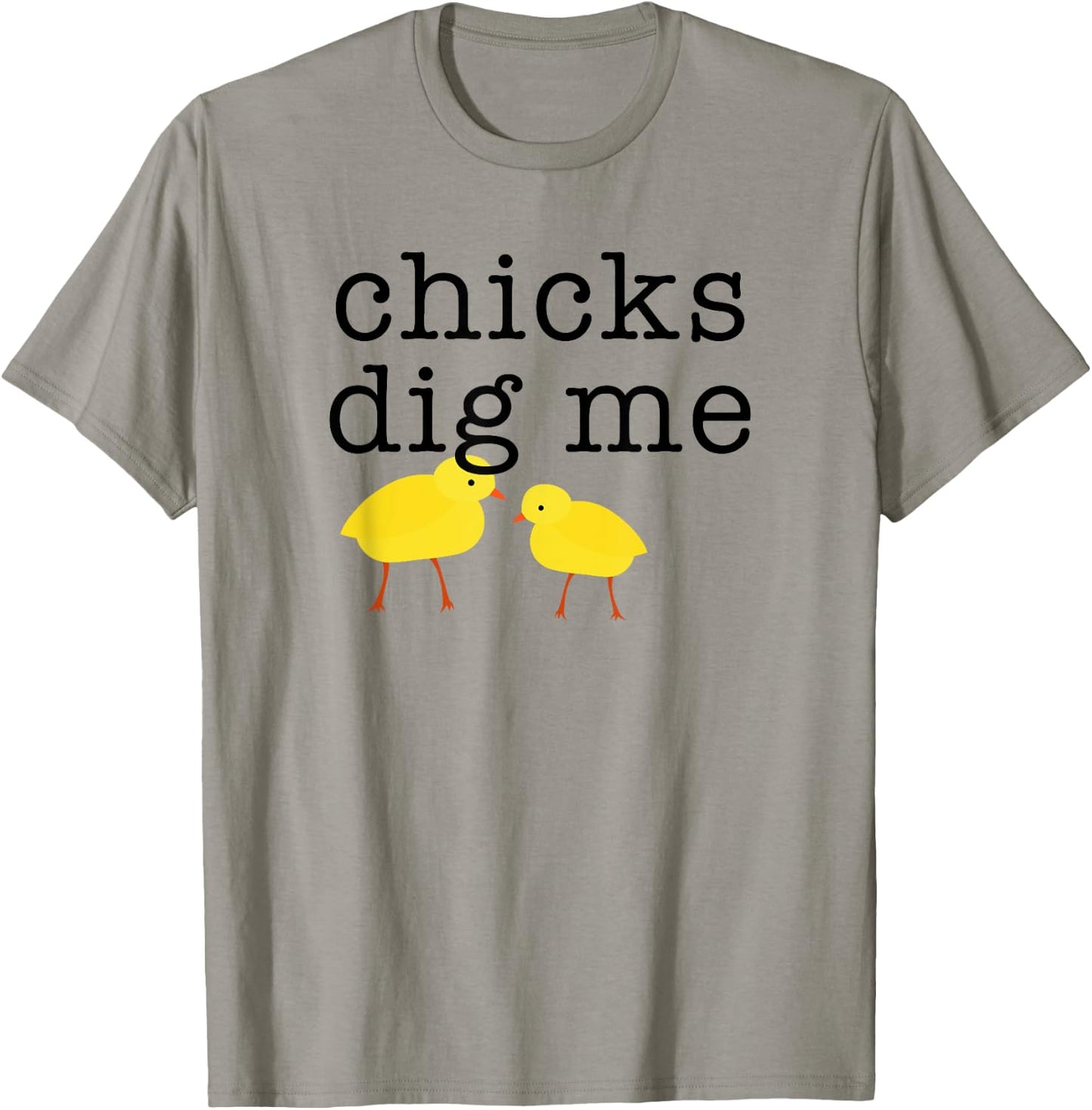 Chicks Dig Me Funny T-Shirt - T-Shirt | Sand