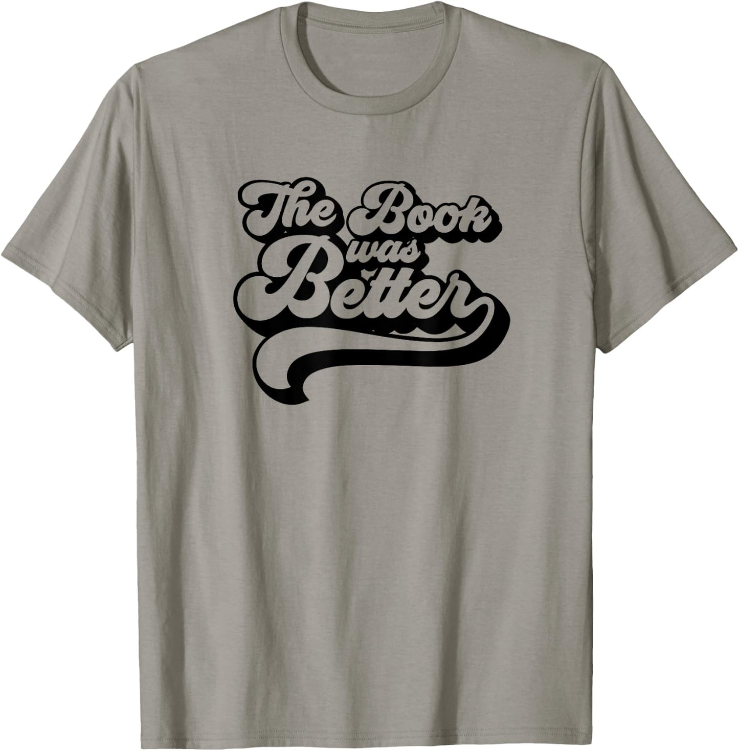 Book Lovers Gifts The Book Was Better T-Shirt - T-Shirt | Sand