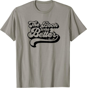 Book Lovers Gifts The Book Was Better T-Shirt - T-Shirt | Sand